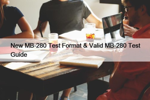 New MB-280 Test Format & Valid MB-280 Test ...
