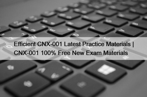 Efficient CNX-001 Latest Practice Materials | CNX-001 100% ...